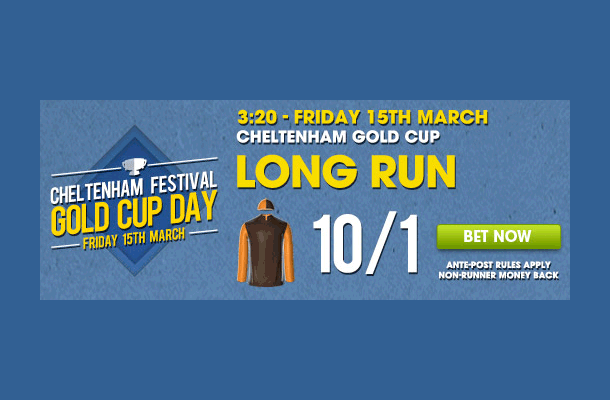 10/1 on the Long Run at the Cheltenham Gold Cup.